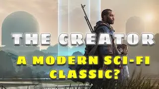 The Creator - Flawed But Ultimately SATISFYING