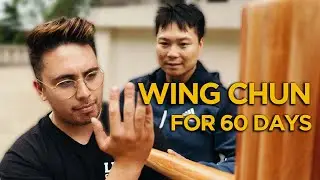 Trying Wing Chun for 60 Days with Ip Man Choreographer Sifu Leo Au Yeung