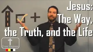 Jesus: The Way, the Truth, and the Life