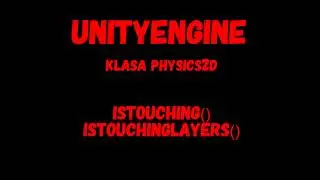 UnityEngine – Klasa Physics2D - Metody IsTouching() i IsTouchingLayers() [2017.1]