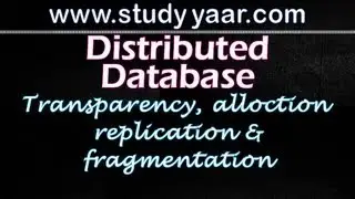 Distributed Databases - Transparency, Replication, Horizontal and Vertical Fragmentation, Allocation