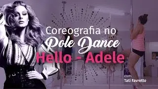 Coreografia Pole Dance: Hello Adele - Tati Favretto [ Fácil ]