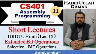 cs401 Short Lectures | Extended Operations, Logical Operations, Selective Bit Masking | Lecture 12