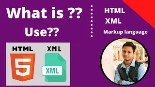 What is HTML & XML? What Does It Do? And What Is It Used For? | Everything about Markup Language