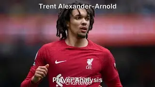 World Class Right Back or Defensive Weakness? Trent Alexander-Arnold | Player Analysis