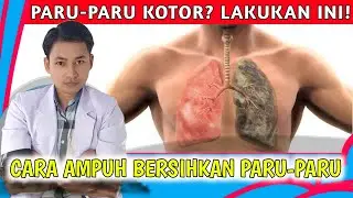 7 Cara Alami Membersihkan Lendir di Paru-Paru | Lindungi Paru-Paru Agar Sehat || dr. Andi