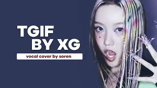 TGIF - XG Vocal Cover