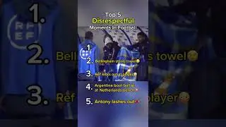 THE MOST DISRESPECTFUL MOMENTS IN FOOTBALL
