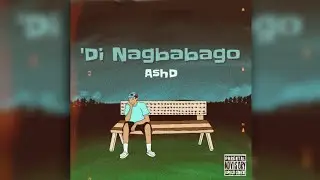 Ash'D - 'Di Nagbabago (Official Lyric Video)