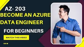 How to become Azure Data Engineer? AZ-203 Certification