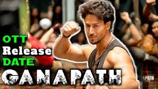 Ganapath Movie Ott Release Date | Ganapath Ott Platform | Tiger Shroff | Kriti Sanon | Amitabh B.