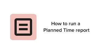 Capacity Planner onboarding: 3 - How to run a Planned Time report