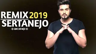 REMIX SERTANEJO 2019 - Os Melhores Remix #RemixSertanejo2019