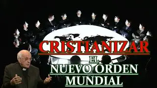 Evangelización de amor para Cristianizar el Nuevo Orden Mundial Judeomasónico Padre Manuel Guerra