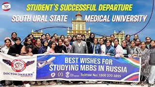 THE HIGHLIGHTS OF SOUTH URAL STATE MEDICAL UNIVERSITY | STUDENTS SUCCESSFUL DEPARTURE |  MBBS ABROAD