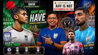 Shaan Hundal OCI PIO Players Rejected by AIFF? | Farhan Ali Wahid Ready for Bangladesh NT & SAFF?