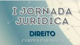 PRIMEIRA JORNADA JURÍDICA - UNESPAR | 27/10