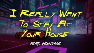 Noc.V - I Really Want To Stay At Your House (feat. Gennyrae) [From Cyberpunk: Edgerunners]