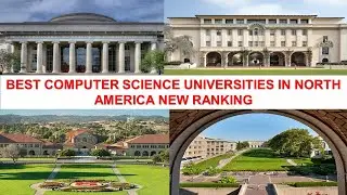 BEST COMPUTER SCIENCE UNIVERSITIES IN NORTH AMERICA NEW RANKING