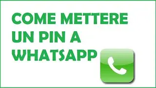come mettere un blocco di sicurezza a whatsapp | come mettere un pin su whatsapp
