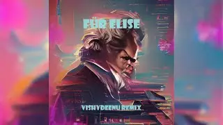 Fur Elise (Vishydeenu Dubstep Remix)