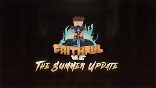 FaithfulMC 2020 Summer Update!