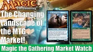 MTG Market Watch: The Changing Landscape of the MTG Market!