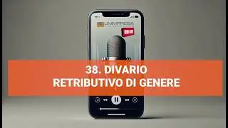 Divario retributivo di genere - Podcast Unimpresa - p.38 - 23/10/2024