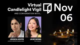 Virtual Candlelight Vigil: Jessica Hoppe and Jane Wong