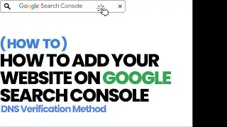 How to Add Your Website on Google Search Console : DNS Verification Method