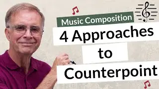 4 Approaches to Counterpoint - Music Composition