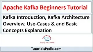 Kafka Introduction | Kafka Beginners Tutorial | Kafka Architecture |Kafka Concepts & Kafka Use Cases