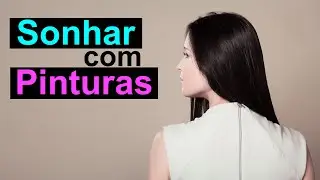 Sonhar com pinturas ou Sonhar com quadros pintados