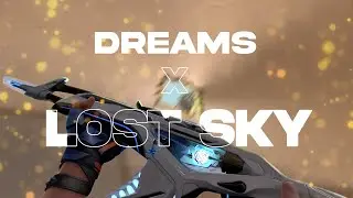 Dreams x Lost sky (Valorant)