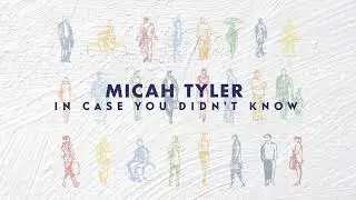 Micah Tyler - In Case You Didn't Know (Official Lyric Video)