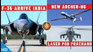 Indian Defence Updates : F-35 Arrives in India,New Archer-NG UAV,Ant-ARM Decoy,Laser Pod on Prachand