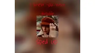 I knew you were trouble (taylor’s version) sped up (with lyrics)