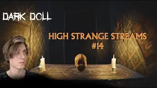 High Strange Streams #14 - Scary Games! Dark Doll; Down Beneath and more!