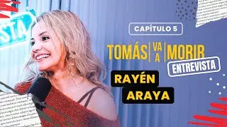 Rayén Araya | Entrevista | Tomas Va a Morir