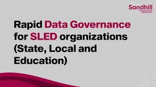 Rapid Data Governance for SLED  30 Minutes to Transform Your Agency: Webinar July 2024