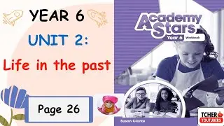 Year 6 Academy Stars Workbook Answer Page 26 | Unit 2 Life in the past |Lesson 7 Functional Language