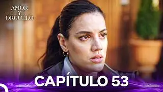 Amor Y Orgullo Capítulo 53 (Doblado en Español)