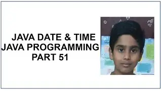 Java Date and Time | Formatting Date and Time | Java Programming | Java tutorial | Part 51