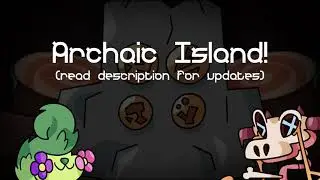 Archaic Island - Full Song (read desc for updates)
