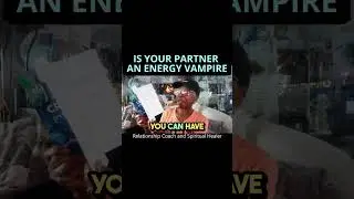 WHAT TO DO IF YOUR PARTNER AN ENERGY VAMPIRE #shorts