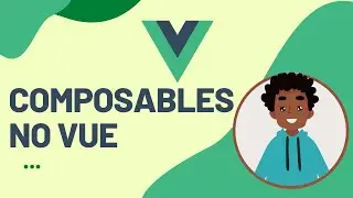 Composables no Vue 3 | Composition API