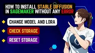 How to Install Stable Diffusion in SageMaker without any errors - add model and lora - Reset Storage