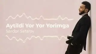 Sardor Safarov - Aytildi Yor Yor Yorimga