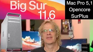 Mac Pro 5,1 with Big Sur 11.6 Opencore 0.7.3, (V2) and SurPlus
