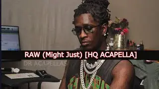 Young Thug - Raw (Might Just) [Acapella HQ]